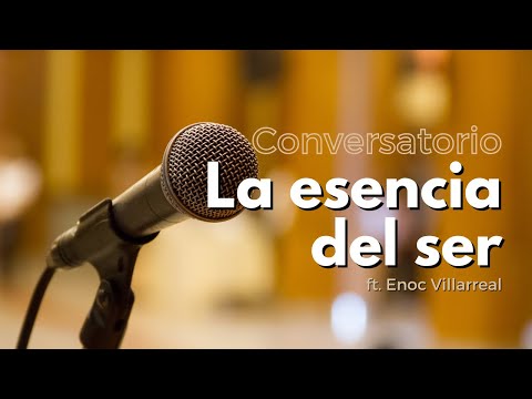 Conversatorio: La Esencia del ser ft. Enoc Villarreal @radioclaretdigital
