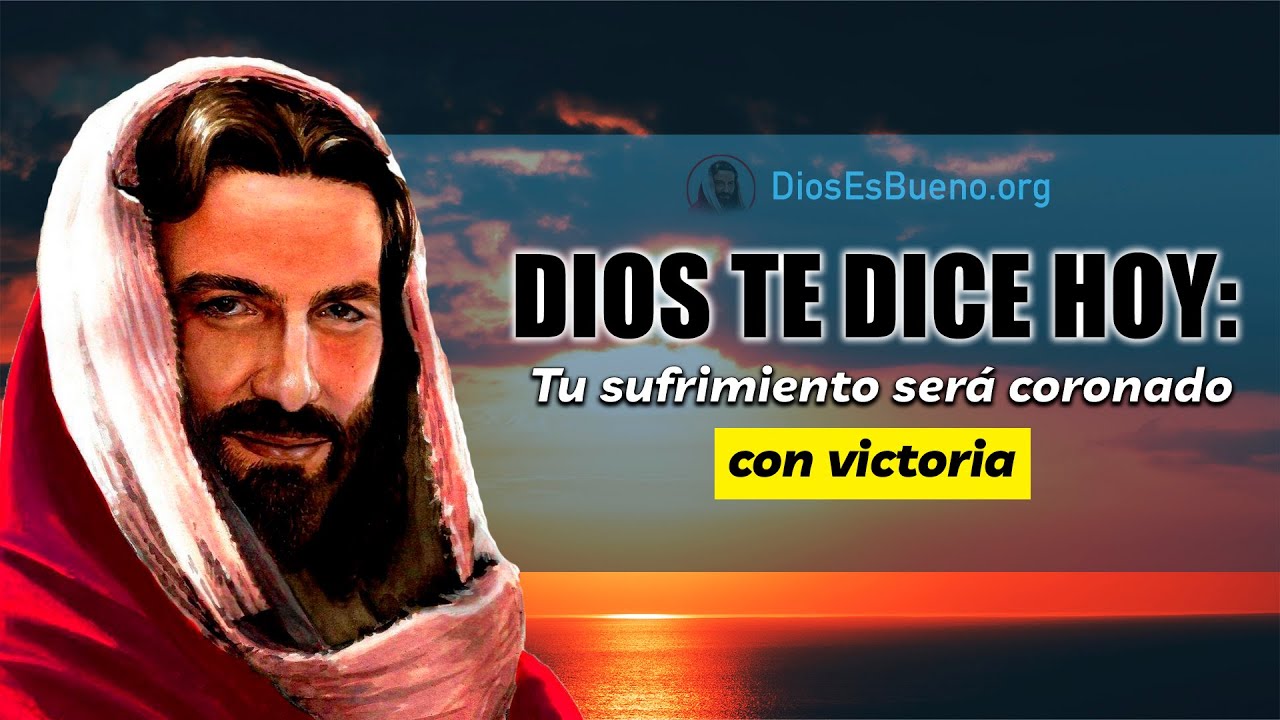 Dios te dice hoy: Tu sufrimiento será coronado con victoria. - YouTube