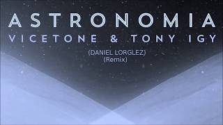 Vicetone & Tony Igy - Astronomia (Lorglez Remix) Resimi