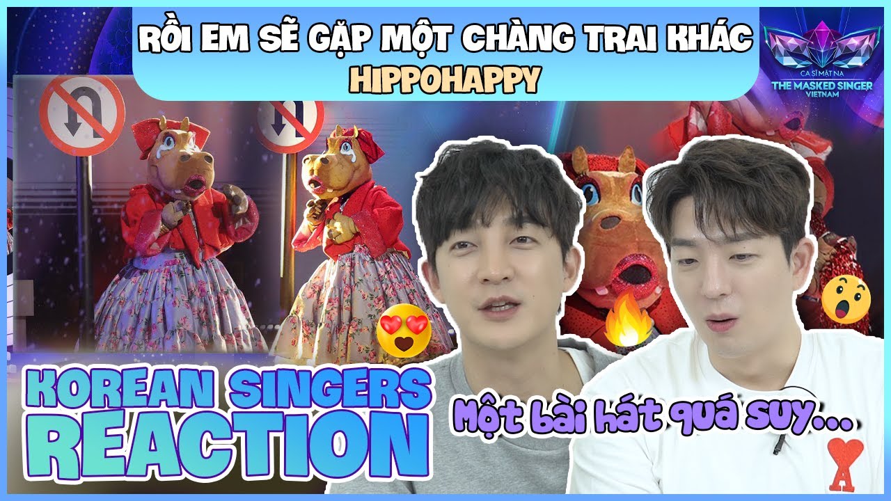 Korean singers🇰🇷 Reaction - 'RỒI EM SẼ GẶP MỘT CHÀNG TRAI KHÁC' - 'HIPPOHAPPY🇻🇳'