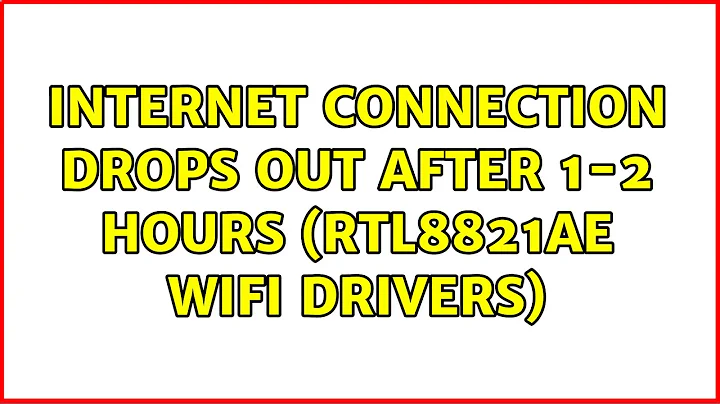 Ubuntu: Internet connection drops out after 1-2 hours (RTL8821AE wifi drivers) (2 Solutions!!)