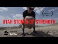 Utah stones of strength  full stonelifting documentary