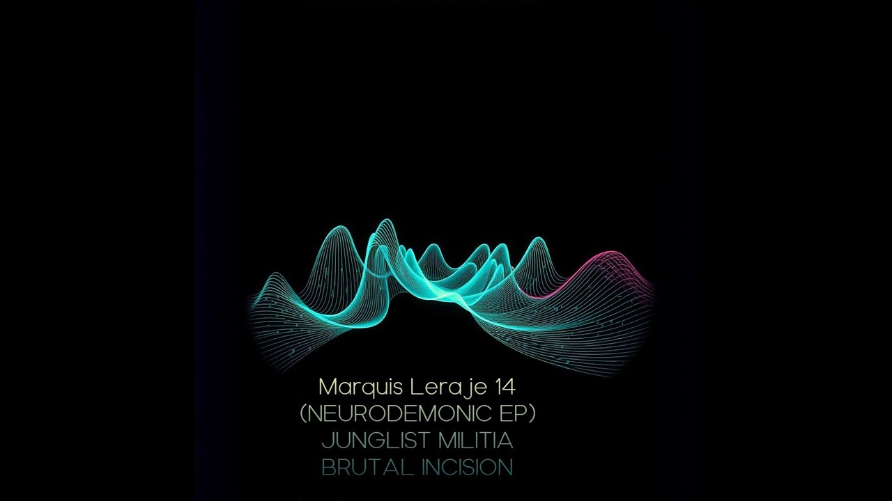 Marquis Leraje 14  (NEURODEMONIC EP) BRUTAL INCISION  JUNGLIST MILITIA (Mastered in stores only)