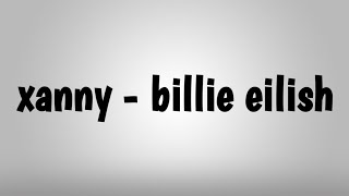 xanny - billie eilish [Lyrics]