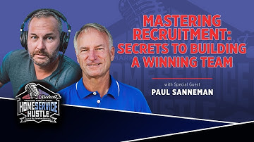 Mastering Recruitment: Secrets to Building a Winning Team with Paul Sanneman