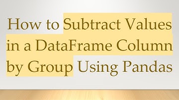 How to Subtract Values in a DataFrame Column by Group Using Pandas