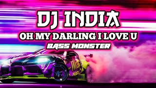 DJ INDIA OH MY DARLING I LOVE U BASS MONSTER
