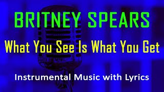 What You See Is What You Get Britney Spears (Instrumental Karaoke Video with Lyrics) minus one