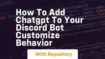 How to add chatgpt to your discord bot customize behavior