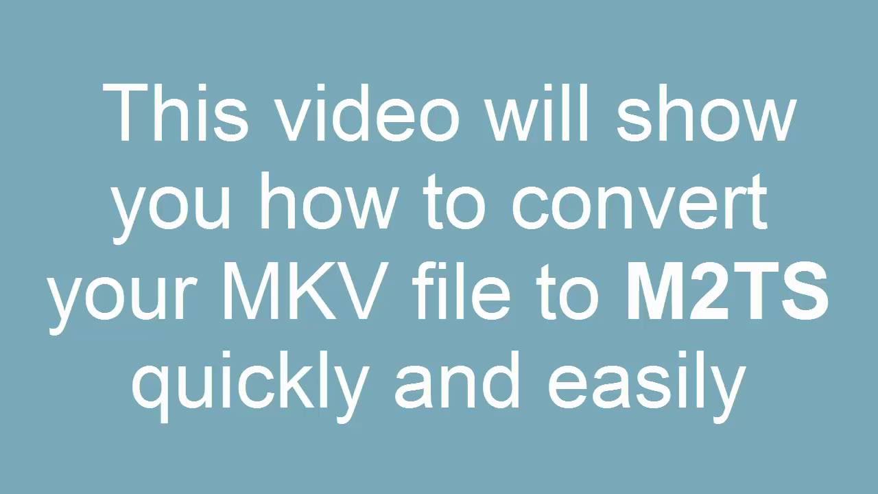 How To Convert MKV To M2TS YouTube how-to-convert-mkv-to-m2ts-youtube