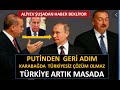 PUTİN KARABAĞDA GERİ ADIM ATTI TÜRKİYE MASADA OLACAK  ALİYEV BAKÜDE ŞUŞA CEPHESİNDEN  MÜJDE BEKLİYOR