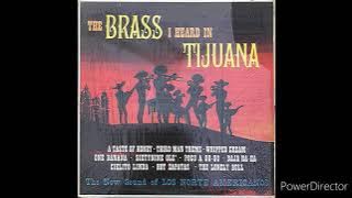 LOS NORTE AMERICANOS-THE BRASS I HEARD IN TIJUANA-FULL ALBUM
