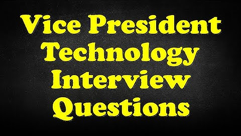 Vice President Technology Interview Questions