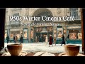 1950s Winter Café near the Cinema | Pavolira's Vintage Songs