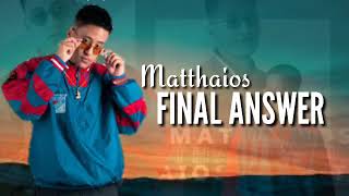 Matthaios - Final Answer (Lyric Video)