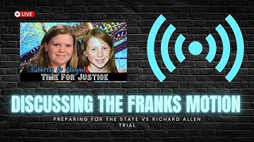 Discussing the Franks Motion - #Delphi Murders, #justiceforabbyandlibby