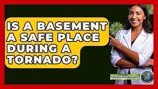 Is A Basement A Safe Place During A Tornado? - Earth Science Answers