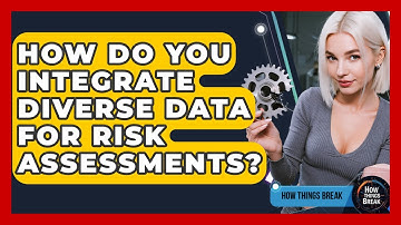 How Do You Integrate Diverse Data For Risk Assessments? - How Things Break