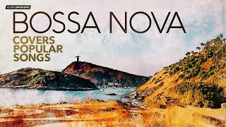 Bossa Nova Covers Of Popular Songs 2024