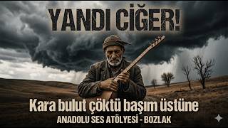 Kara Bulut Çöktü Başım Üstüne Yürek Yakan Yeni Bozlak (Kadın Vokal)