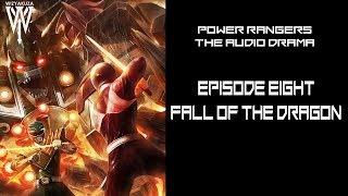 Power Rangers: The Audio Drama - Episode 8 Fall Of The Dragon