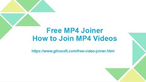 Free MP4 Joiner - How to Join MP4 Videos