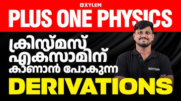 Plus One Physics | ക്രിസ്മസ് എക്സാമിന് കാണാൻ പോകുന്ന Derivations | Xylem Plus One