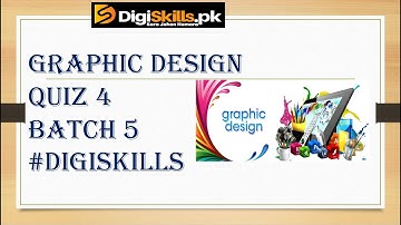 Graphic Designing Quiz 04 | Solution batch 05 | Digiskills