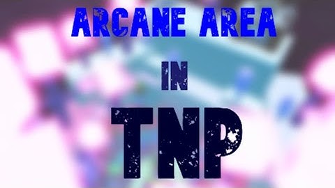 How to Get into The Arcane Area *The Neat Project*