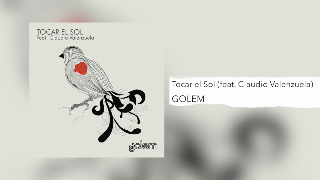 Watch Golem - Tocar el Sol (feat. Claudio Valenzuela) on YouTube Watch Golem - Tocar el Sol (feat. Claudio Valenzuela) on YouTube