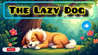The Lazy Dog #kidsstory #animation #moralstoriesforkids #dog #animalstory The Lazy Dog #kidsstory #animation #moralstoriesforkids #dog #animalstory