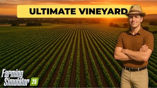 I Built a Massive 40 Acre Vineyard in Farming Simulator 25