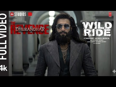 WILD RIDE (Full Video) | DhurandharThe Revenge |Ranveer Singh |ShashwatSachdevEllisar