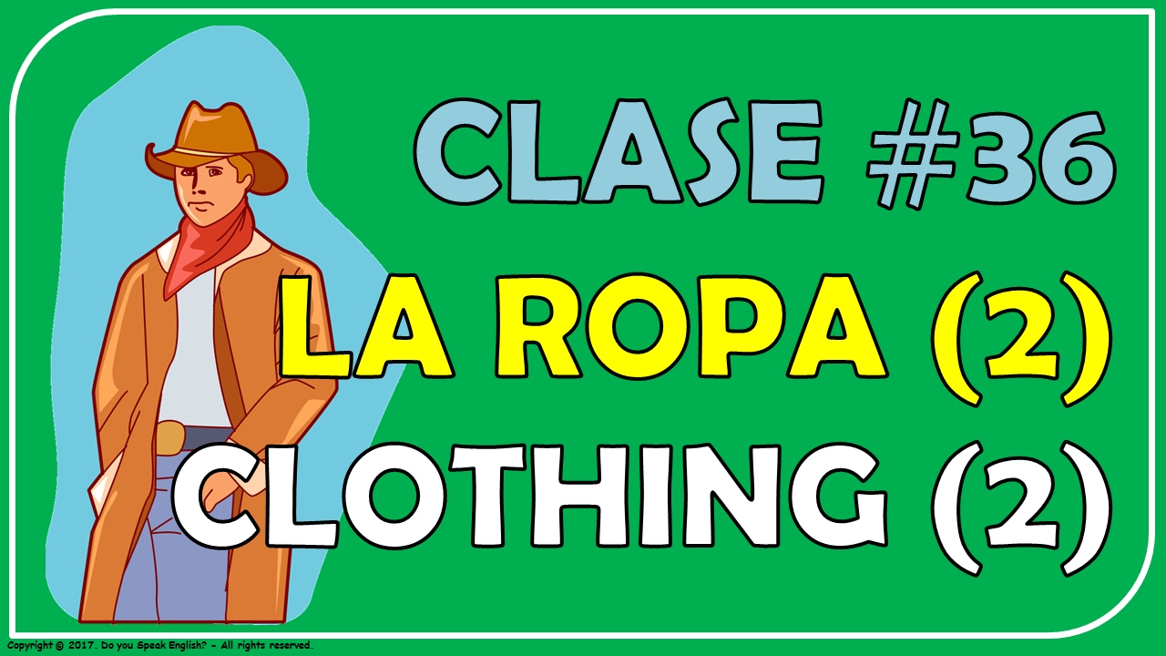 Clase #36 La Ropa (2) en inglés / Clothing (2) - YouTube