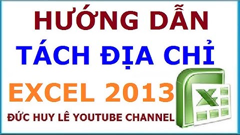 Hướng dẫn tách địa chỉ trong Excel 2013