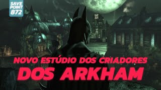 Nova IP dos Pais dos Batman Arkham - Save Point #872