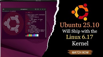 Ubuntu 25.10 Will Ship with the Linux 6.17 Kernel