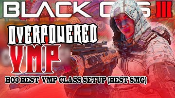 How To Make "OVERPOWERED VMP" in BLACK OPS 3 - BO3 Best VMP Class Setup (BEST SMG)