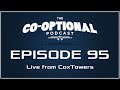 The Co-Optional Podcast Ep. 95 [strong language] Live from Cox Towers - October 8, 2015
