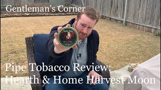 hearth and home tobacco reviews Pipe Tobacco Review: Hearth & Home's Harvest Moon