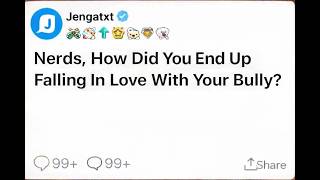 Nerds how did you end up failing in love with your bully.[ONLY PART]#redditstories #storytime