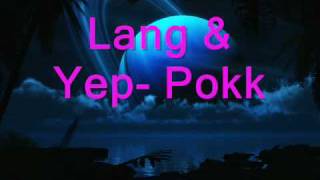 Lang \u0026 Yep- Pökk