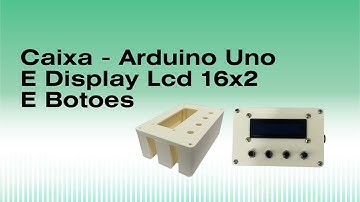 Caixa - Arduino UNO e Display LCD 16x2 e Botões 