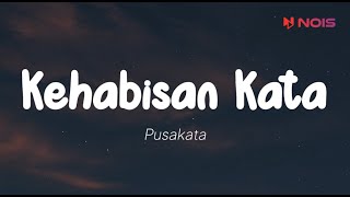 Pusakata - Kehabisan Kata (Lirik)