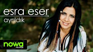 Esra Eser - Ayrıldık I Official Audio Video