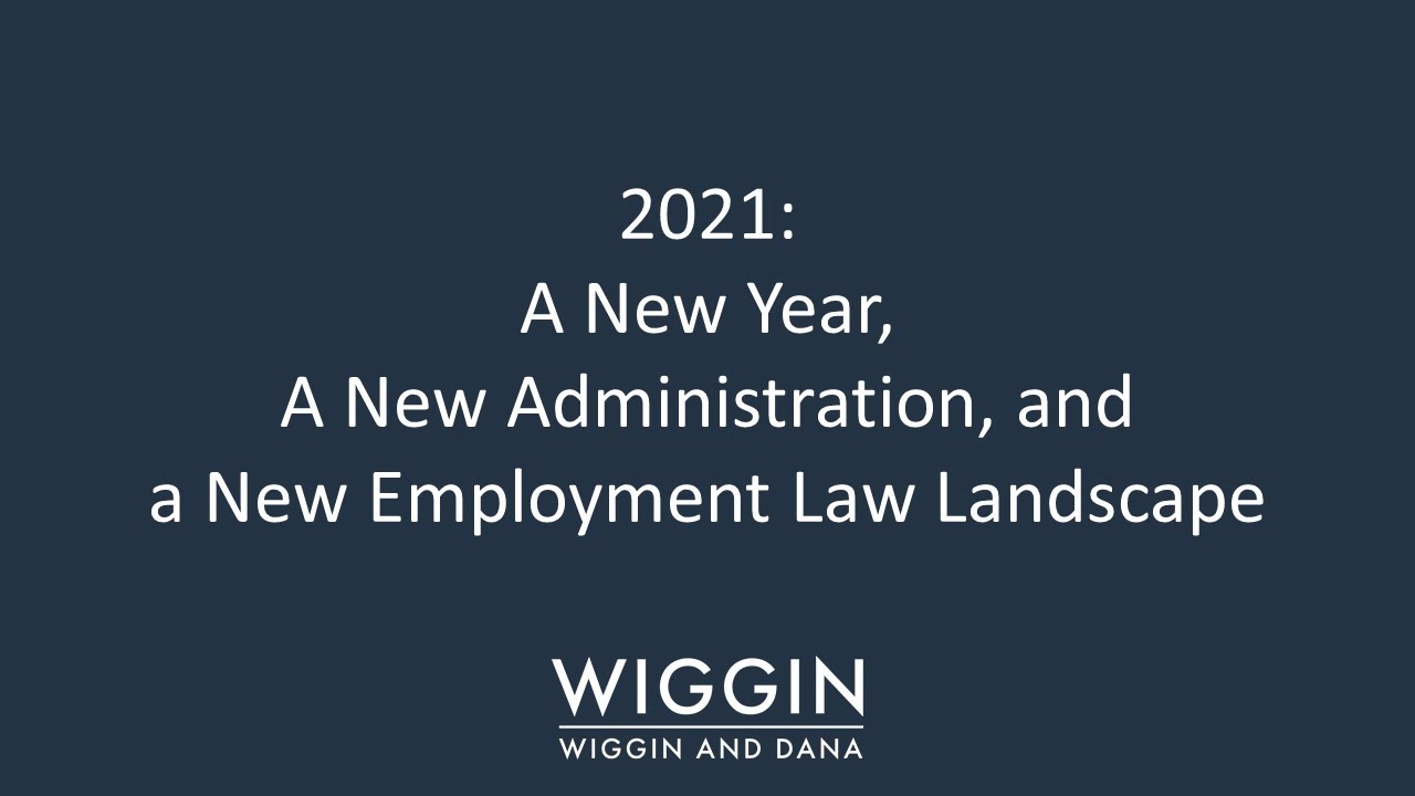 2021: A New Year, A New Administration, and A New Employment Law Landscape