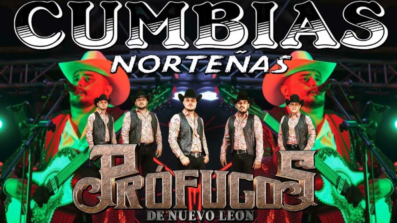 PROFUGOS DE NUEVO LEON MIX CUMBIAS NORTEÑAS 2022 LOS MAS NUEVO MIX
