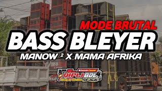 DJ BASS BLEYER MANOW MANOW X MAMA AFRIKA VERSI BRUTAL COCOK BUAT CEK SOUND