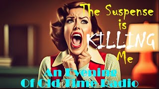 All Night Old Time Radio Shows | The Suspense Is Killing Me! | Suspense OTR! | 8+ Hours