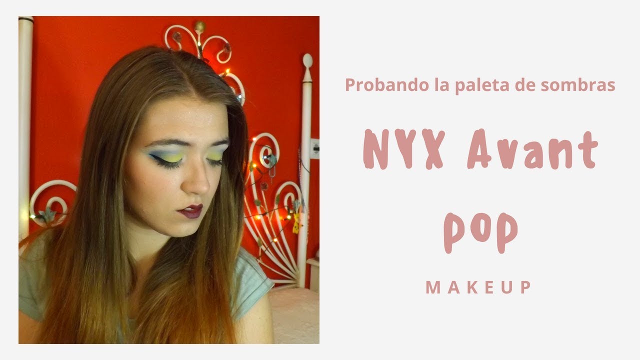 Maquillaje con la paleta NYX Avant Pop